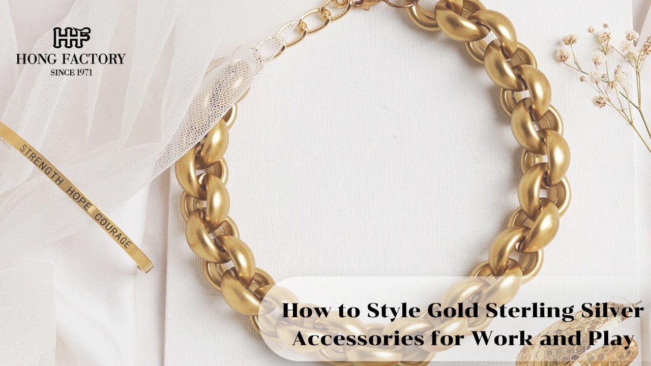 How to Style Gold Sterling Silver Accessories for Work and Play