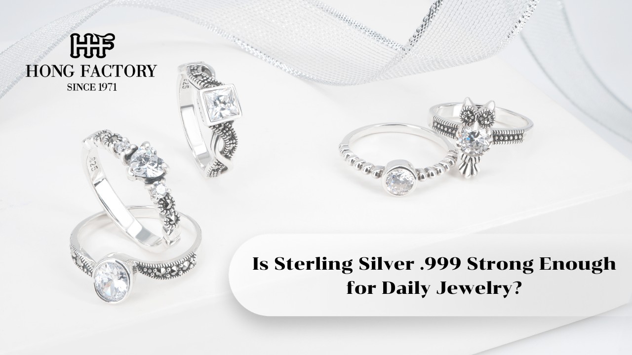 Is Sterling Silver .999 Strong Enough for Daily Jewelry?