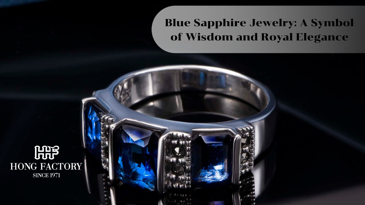 Blue Sapphire Jewelry: A Symbol of Wisdom and Royal Elegance