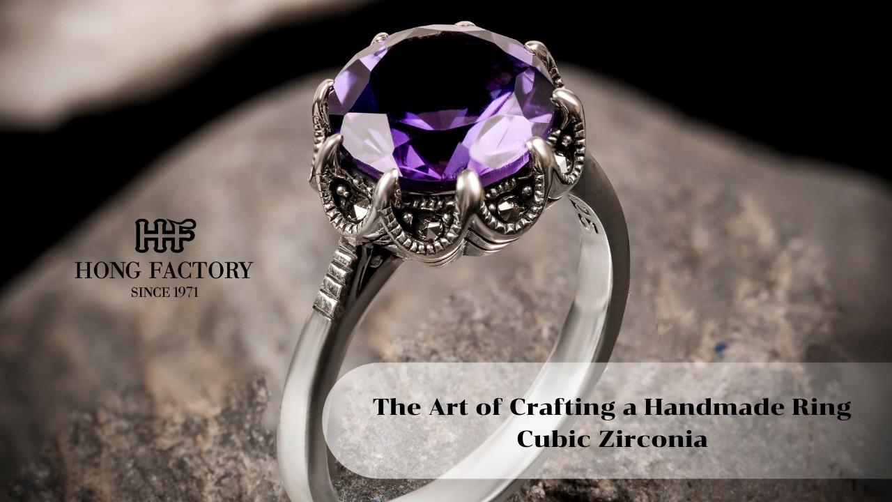 The Art of Crafting a Handmade Ring Cubic Zirconia