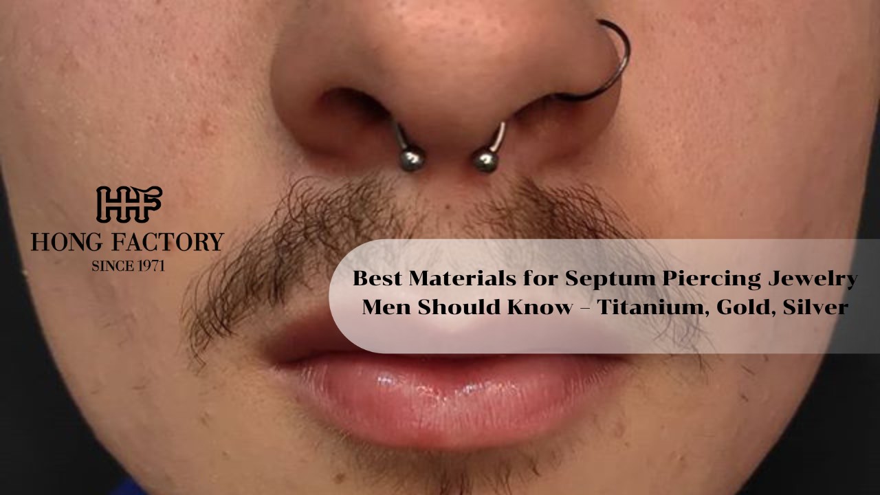 Best Materials for Septum Piercing Jewelry Men Should Know – Titanium, Gold, Silver