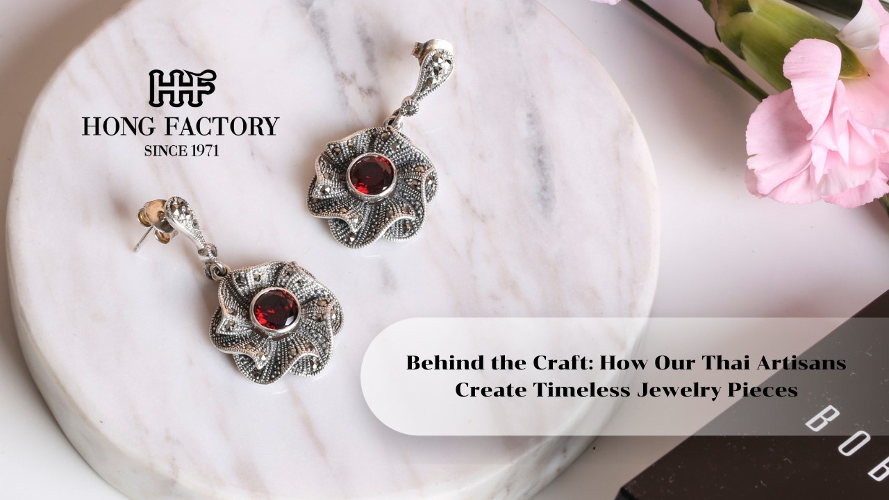 Behind the Craft: How Our Thai Artisans Create Timeless Jewelry Pieces