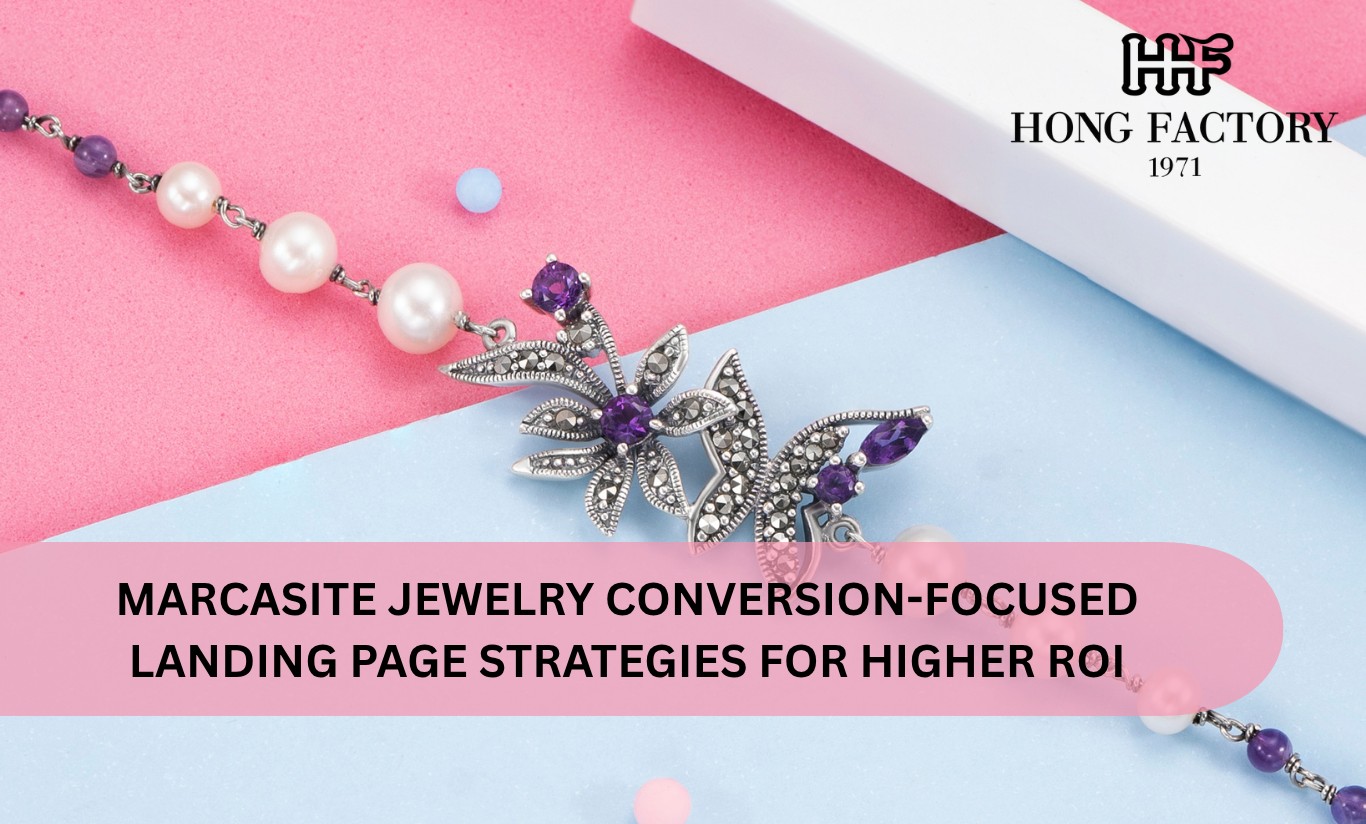 Marcasite Jewelry conversion-focused landing page strategies for higher ROI