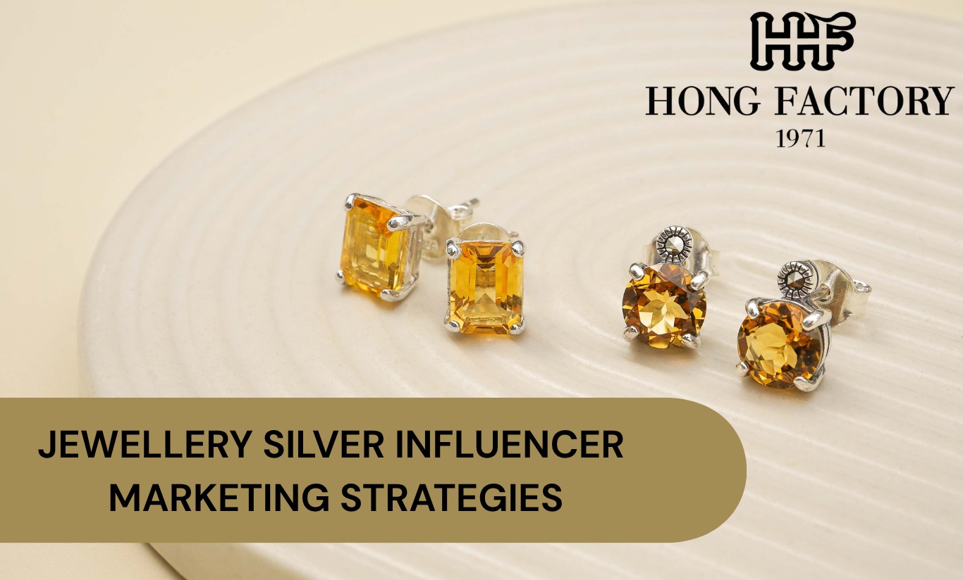 JEWELLERY SILVER INFLUENCER MARKETING STRATEGIES