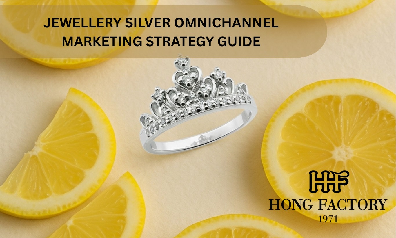 JEWELLERY SILVER OMNICHANNEL MARKETING STRATEGY GUIDE