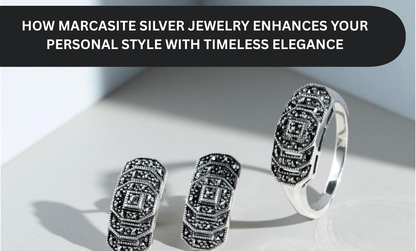 How Marcasite Silver Jewelry Enhances Your Personal Style with Timeless Elegance